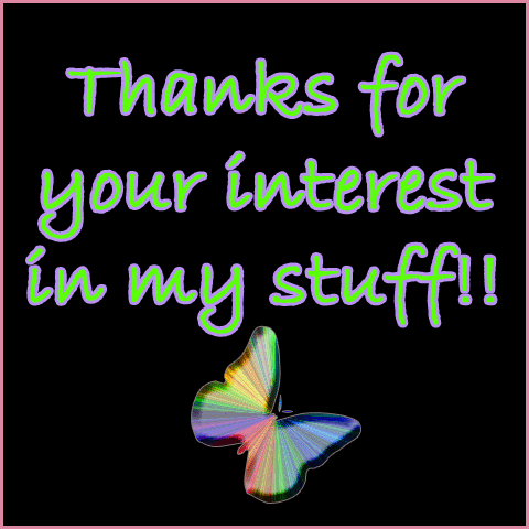 Thanks for your interest in my stuff!!